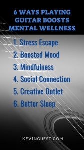 6 Ways the Guitar Boosts Mental Wellness | Kevin Guest